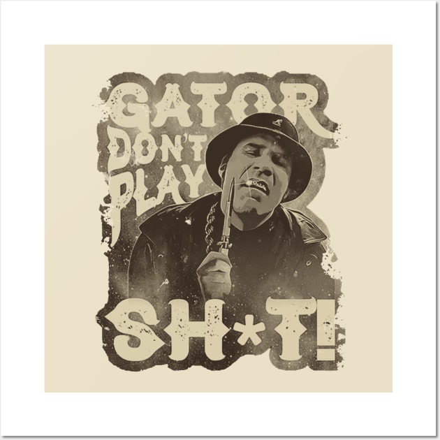 Gator Don't Play No Shit! - Retro Style Wall Art by sgregory project